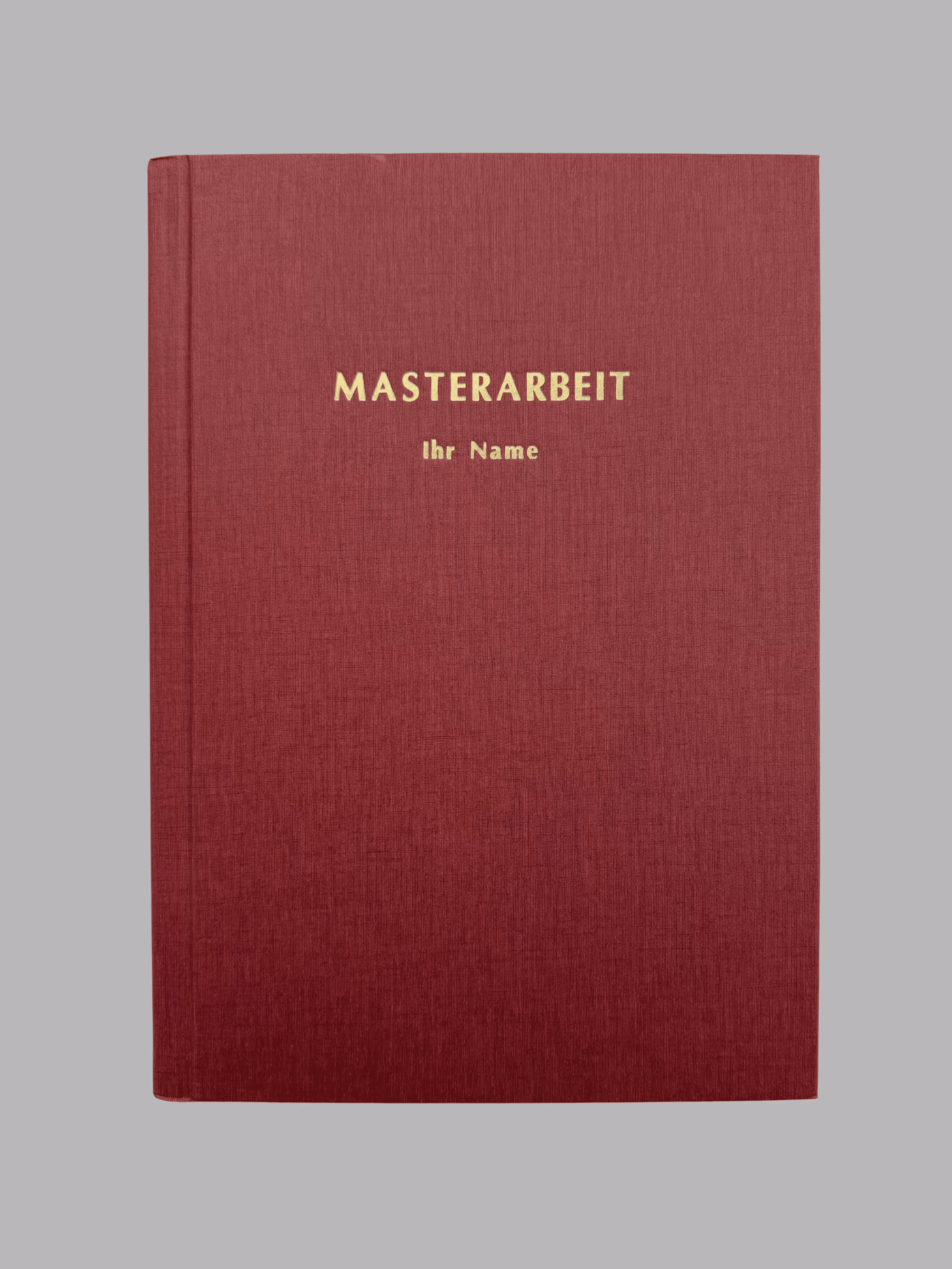 Maroon hardcover book with gold text reading 'MASTERARBEIT Ihr Name' on the front cover.
